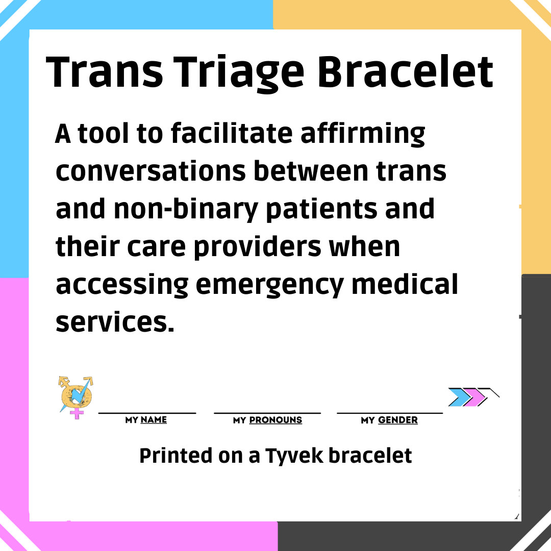 Text: Trans Triage Bracelet. A tool to facilitate affirming conversations between gender-diverse patients and their health care providers.