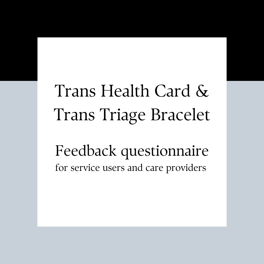 Text: Trans Health Card & Trans Triage Bracelet. Feedback questionnaire for service users and care providers.